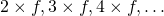 2 \times f , 3 \times f , 4 \times f , \ldots