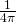 \frac { 1 } { 4 \pi }