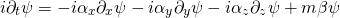 \[i \partial _ { t } \psi = - i \alpha _ { x } \partial _ { x } \psi - i \alpha _ { y } \partial _ { y } \psi - i \alpha _ { z } \partial _ { z } \psi + m \beta \psi\]